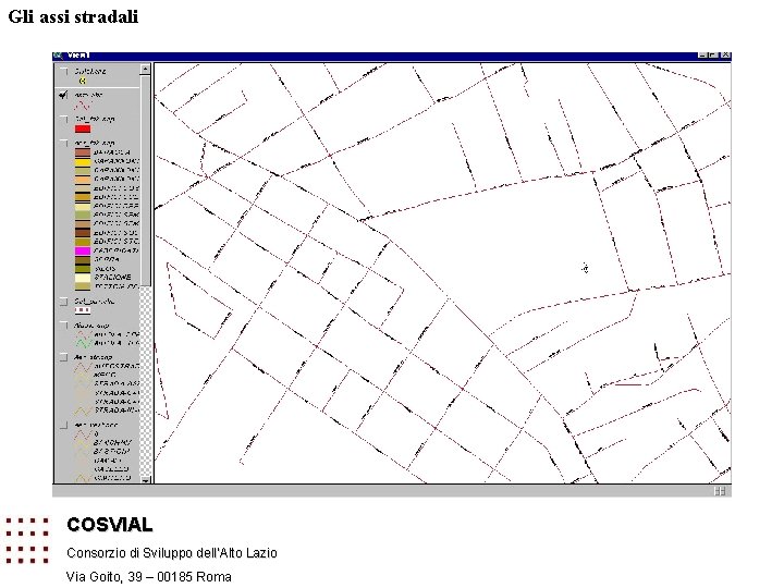 Gli assi stradali COSVIAL Consorzio di Sviluppo dell’Alto Lazio Via Goito, 39 – 00185