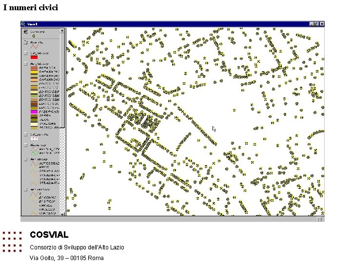 I numeri civici COSVIAL Consorzio di Sviluppo dell’Alto Lazio Via Goito, 39 – 00185