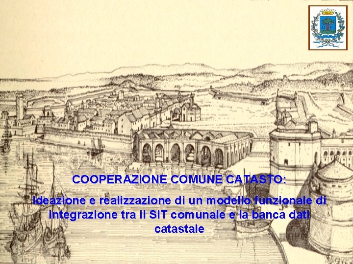 COOPERAZIONE COMUNE CATASTO: Ideazione e realizzazione di un modello funzionale di integrazione tra il