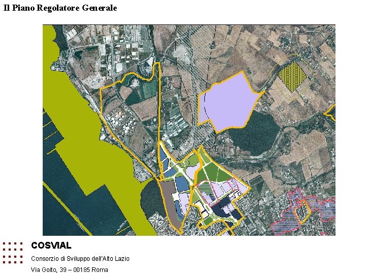 Il Piano Regolatore Generale COSVIAL Consorzio di Sviluppo dell’Alto Lazio Via Goito, 39 –