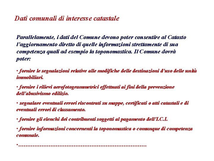 Dati comunali di interesse catastale Parallelamente, i dati del Comune devono poter consentire al