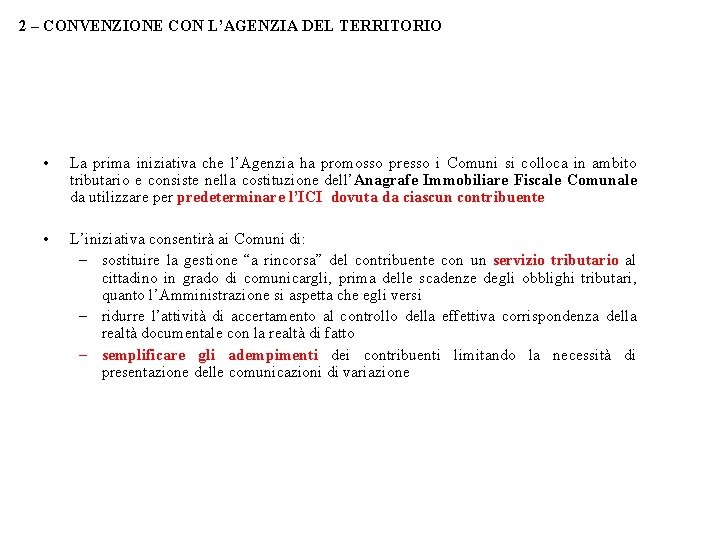 2 – CONVENZIONE CON L’AGENZIA DEL TERRITORIO • La prima iniziativa che l’Agenzia ha