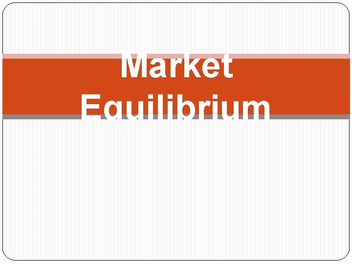 Market Equilibrium 