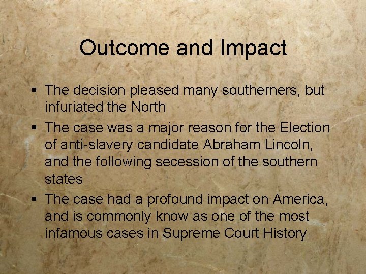 Outcome and Impact § The decision pleased many southerners, but infuriated the North §