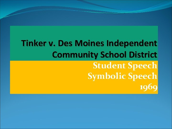 Tinker v. Des Moines Independent Community School District Student Speech Symbolic Speech 1969 