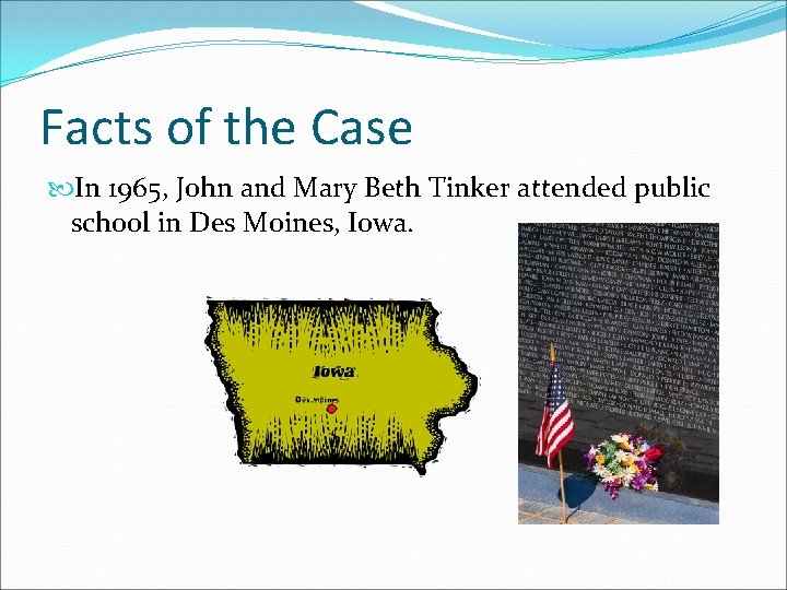 Facts of the Case In 1965, John and Mary Beth Tinker attended public school