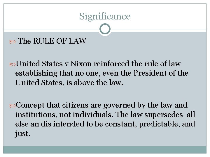 Significance The RULE OF LAW United States v Nixon reinforced the rule of law