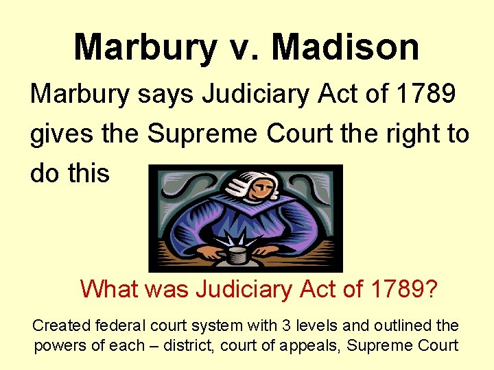 Marbury v. Madison Marbury says Judiciary Act of 1789 gives the Supreme Court the