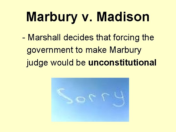 Marbury v. Madison - Marshall decides that forcing the government to make Marbury judge