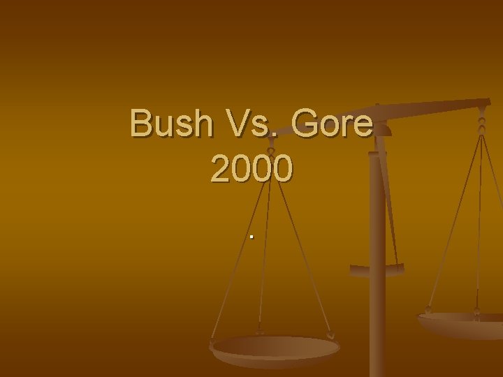 Bush Vs. Gore 2000. 