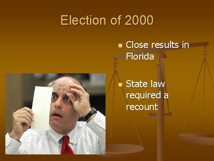 Election of 2000 Close results in Florida State law required a recount 