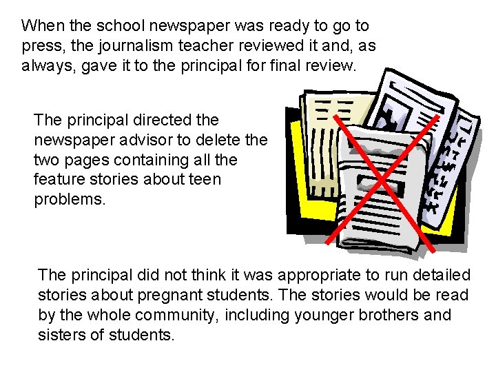 When the school newspaper was ready to go to press, the journalism teacher reviewed