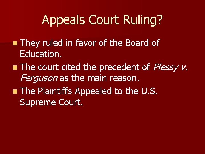 Appeals Court Ruling? They ruled in favor of the Board of Education. The court