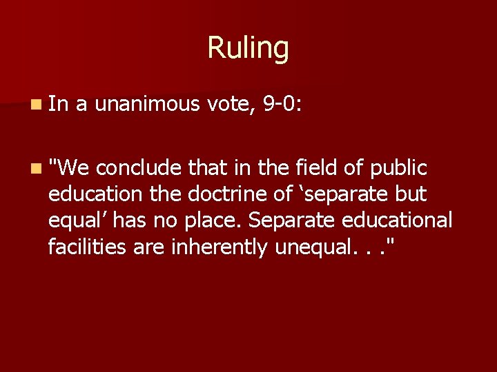 Ruling In a unanimous vote, 9 -0: "We conclude that in the field of