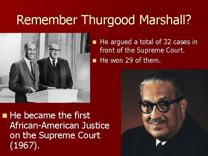 Remember Thurgood Marshall? He argued a total of 32 cases in front of the