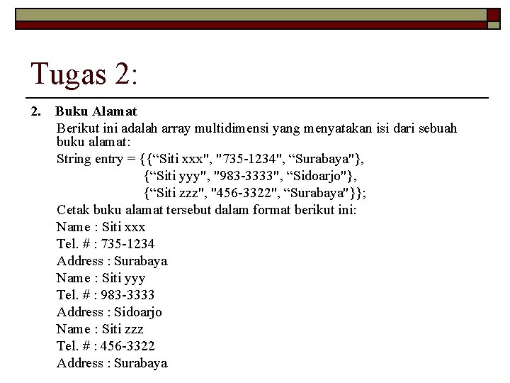 Tugas 2: 2. Buku Alamat Berikut ini adalah array multidimensi yang menyatakan isi dari