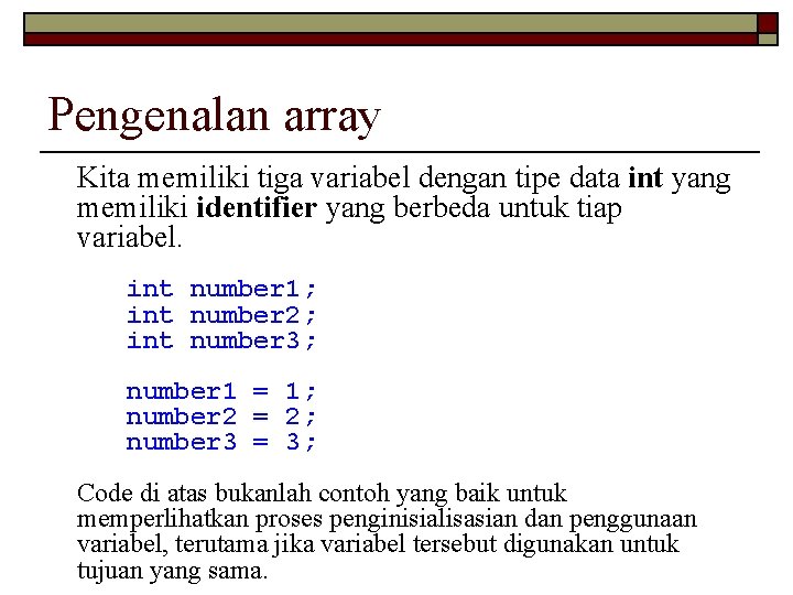 Pengenalan array Kita memiliki tiga variabel dengan tipe data int yang memiliki identifier yang