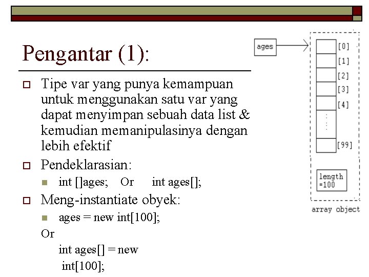 Pengantar (1): o o Tipe var yang punya kemampuan untuk menggunakan satu var yang