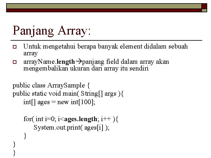 Panjang Array: o o Untuk mengetahui berapa banyak element didalam sebuah array. Name. length