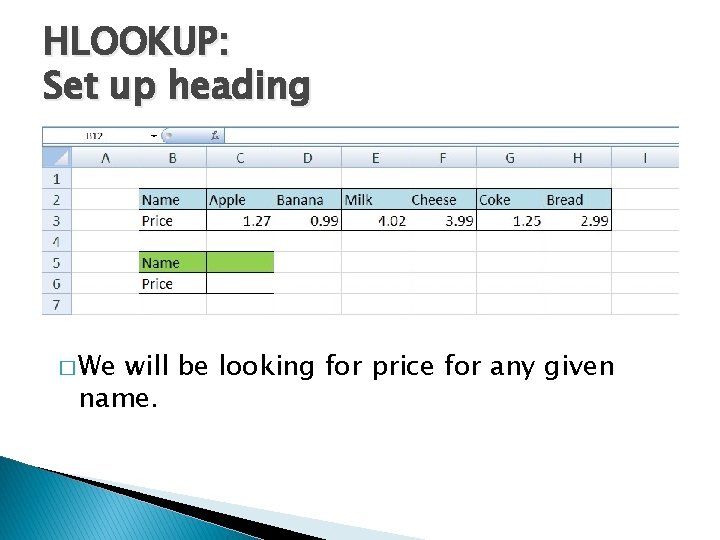 HLOOKUP: Set up heading � We will be looking for price for any given