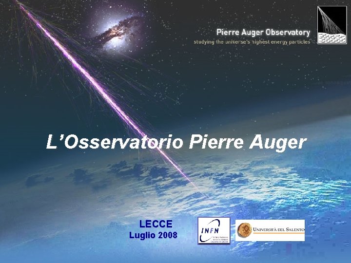 L’Osservatorio Pierre Auger LECCE Luglio 2008 