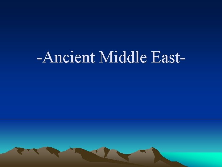 -Ancient Middle East- 