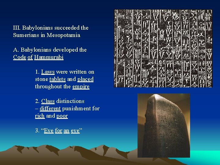 III. Babylonians succeeded the Sumerians in Mesopotamia A. Babylonians developed the Code of Hammurabi