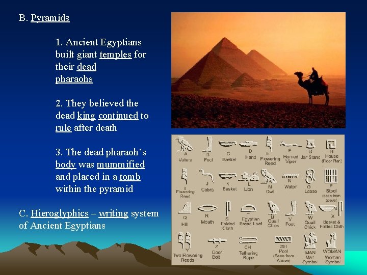 B. Pyramids 1. Ancient Egyptians built giant temples for their dead pharaohs 2. They