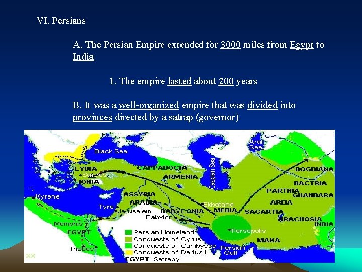 VI. Persians A. The Persian Empire extended for 3000 miles from Egypt to India