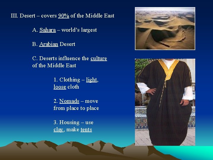 III. Desert – covers 90% of the Middle East A. Sahara – world’s largest