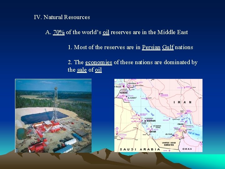 IV. Natural Resources A. 70% of the world’s oil reserves are in the Middle