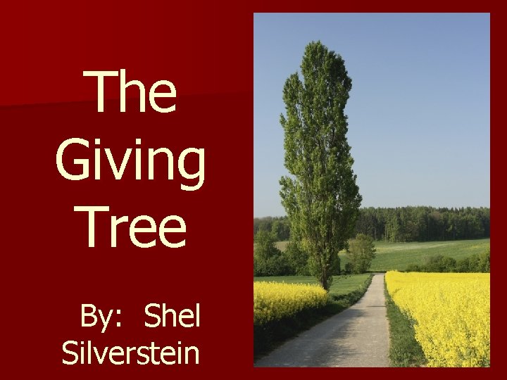 The Giving Tree By: Shel Silverstein 