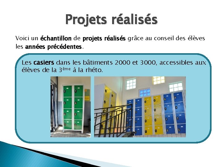 Projets réalisés Voici un échantillon de projets réalisés grâce au conseil des élèves les