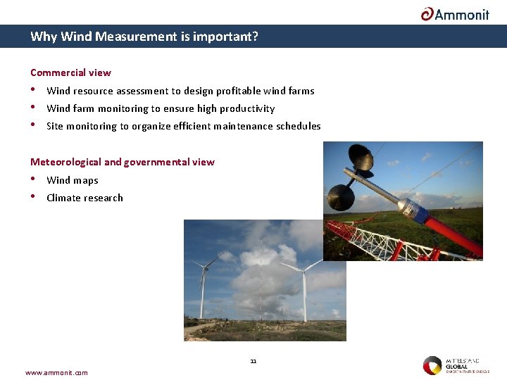 Why Wind Measurement is important? Commercial view • Wind resource assessment to design profitable