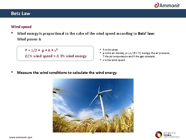Betz Law Wind speed • Wind energy is proportional to the cube of the