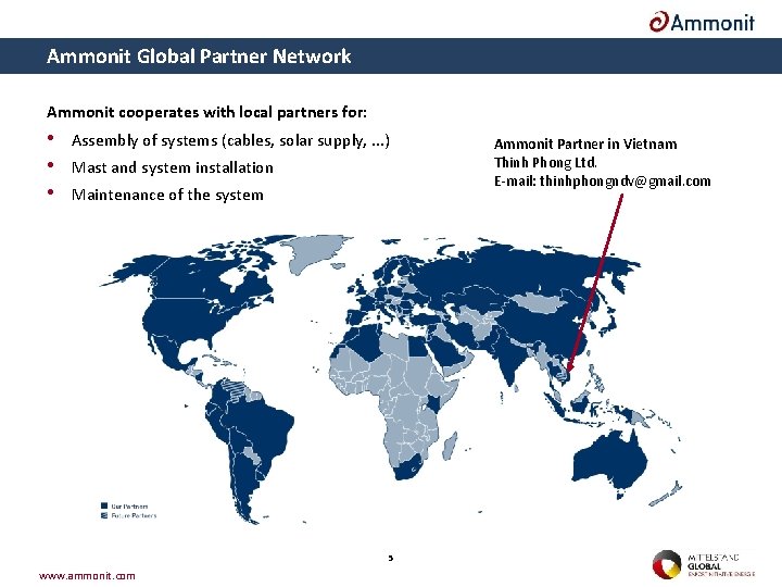 Ammonit Global Partner Network Ammonit cooperates with local partners for: • Assembly of systems