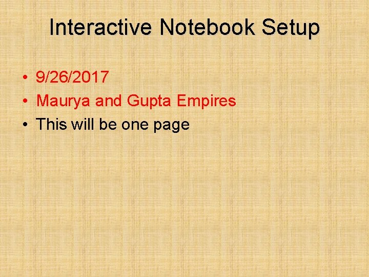Interactive Notebook Setup • 9/26/2017 • Maurya and Gupta Empires • This will be