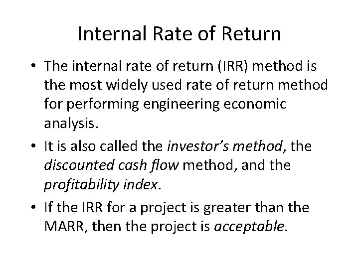 Internal Rate of Return • The internal rate of return (IRR) method is the