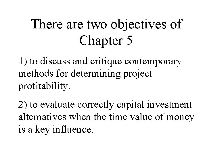 There are two objectives of Chapter 5 1) to discuss and critique contemporary methods