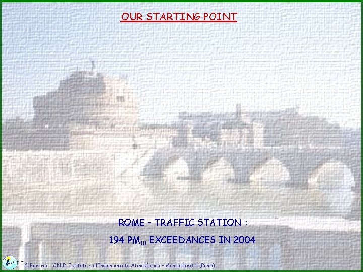 OUR STARTING POINT ROME – TRAFFIC STATION : 194 PM 10 EXCEEDANCES IN 2004