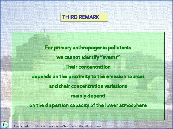 THIRD REMARK For primary anthropogenic pollutants we cannot identify “events” Their concentration depends on