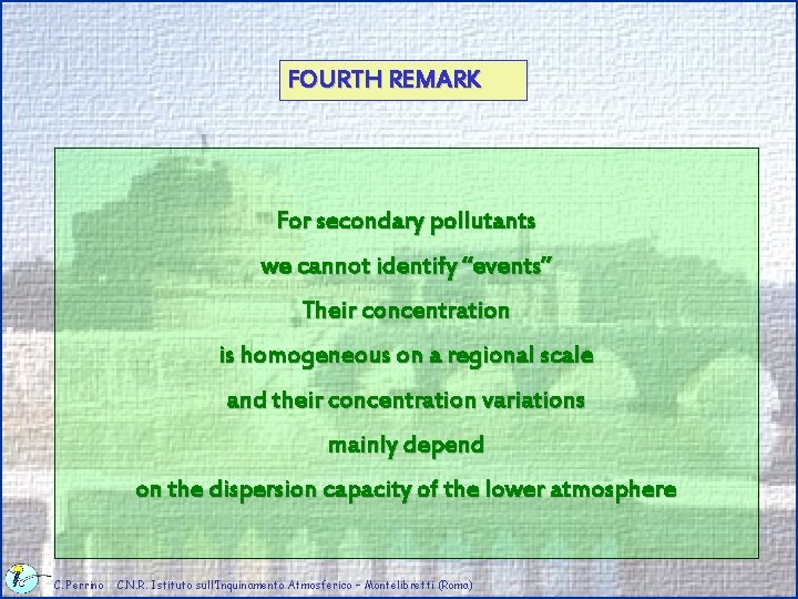 FOURTH REMARK For secondary pollutants we cannot identify “events” Their concentration is homogeneous on