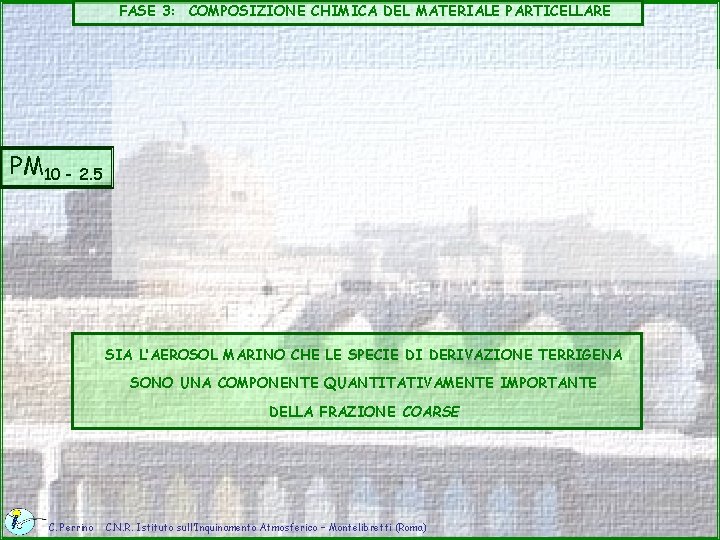 FASE 3: COMPOSIZIONE CHIMICA DEL MATERIALE PARTICELLARE PM 10 - 2. 5 SIA L’AEROSOL