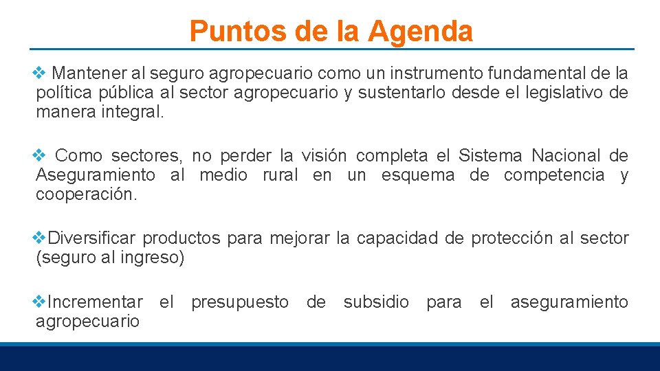 Puntos de la Agenda v Mantener al seguro agropecuario como un instrumento fundamental de