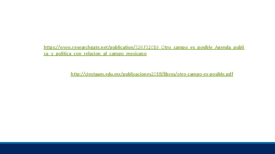 https: //www. researchgate. net/publication/326732019_Otro_campo_es_posible_Agenda_publi ca_y_politica_con_relacion_al_campo_mexicano http: //ciestaam. edu. mx/publicaciones 2018/libros/otro-campo-es-posible. pdf 