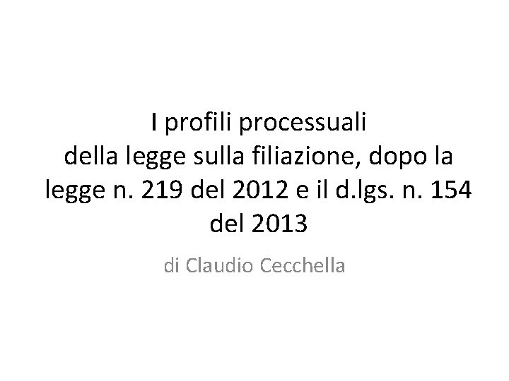 I profili processuali della legge sulla filiazione, dopo la legge n. 219 del 2012