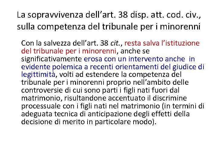 La sopravvivenza dell’art. 38 disp. att. cod. civ. , sulla competenza del tribunale per