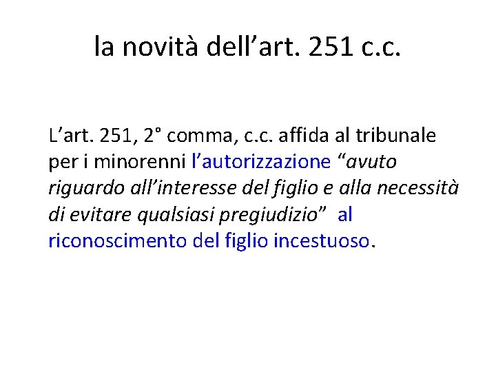 la novità dell’art. 251 c. c. L’art. 251, 2° comma, c. c. affida al