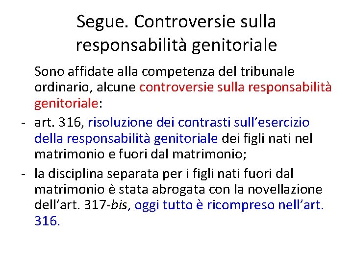 Segue. Controversie sulla responsabilità genitoriale Sono affidate alla competenza del tribunale ordinario, alcune controversie