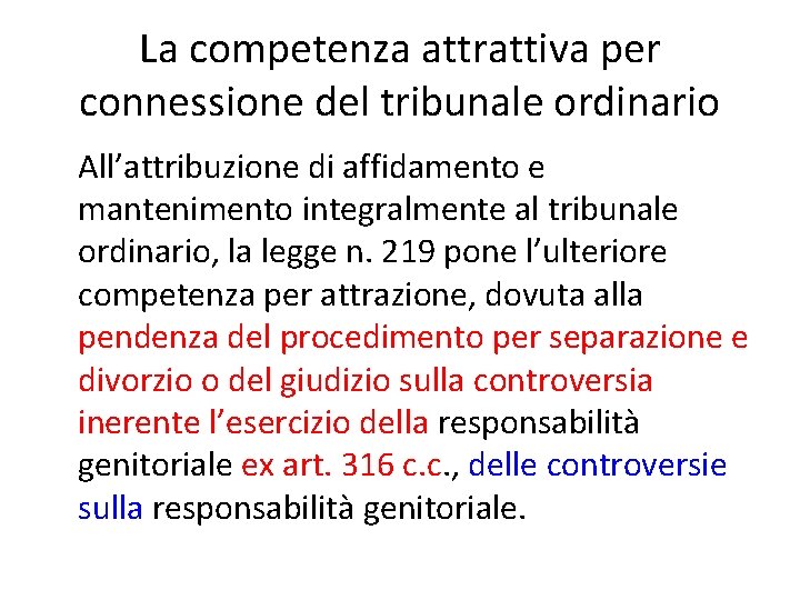 La competenza attrattiva per connessione del tribunale ordinario All’attribuzione di affidamento e mantenimento integralmente